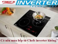 Có nên mua bếp từ Chefs inverter không?