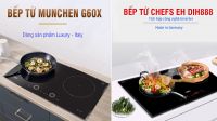 Tầm giá 15 triệu nên chọn bếp từ Chefs DIH888 hay Munchen G 60X