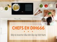 Chefs EH DIH666: tự hào chiếc bếp từ inverter đầu tiên lắp ráp Việt Nam